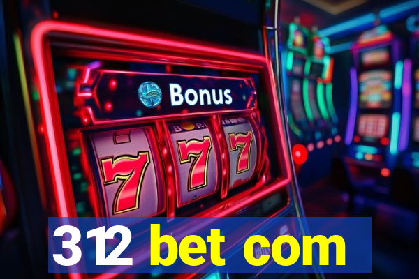 312 bet com