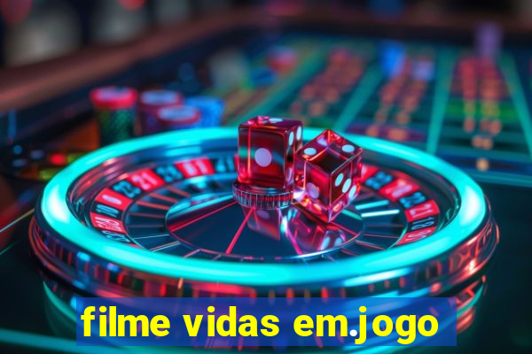 filme vidas em.jogo