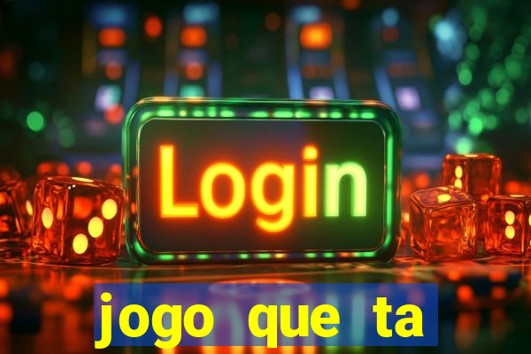 jogo que ta pagando agora