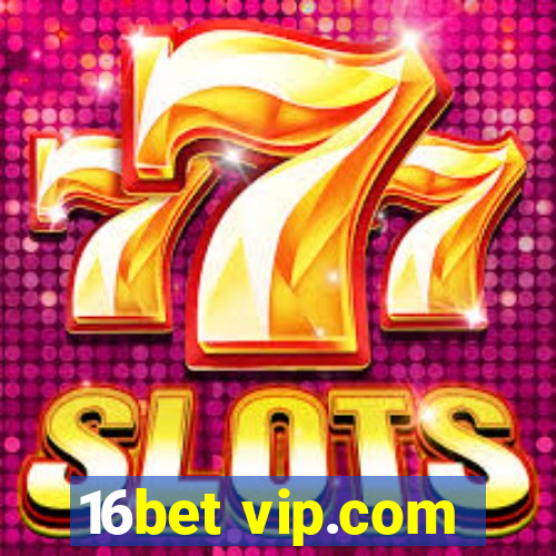 16bet vip.com