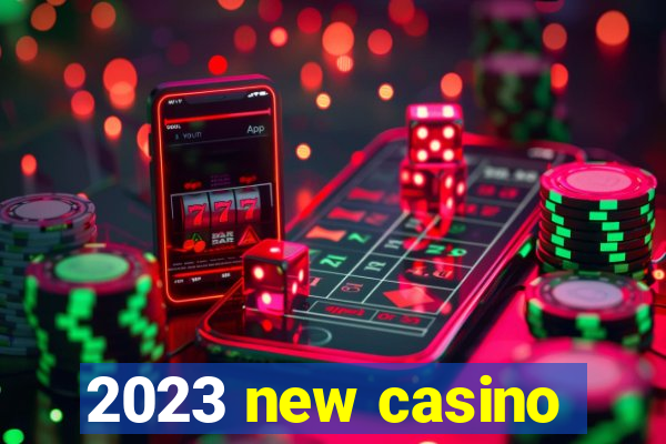 2023 new casino