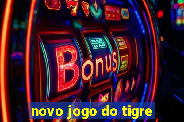 novo jogo do tigre