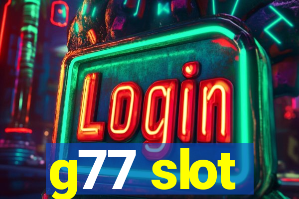 g77 slot