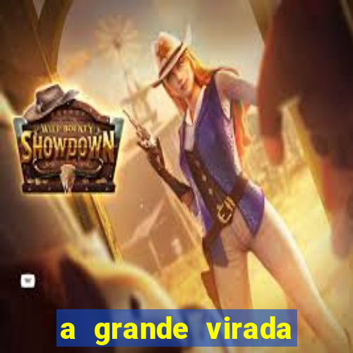 a grande virada final explicado