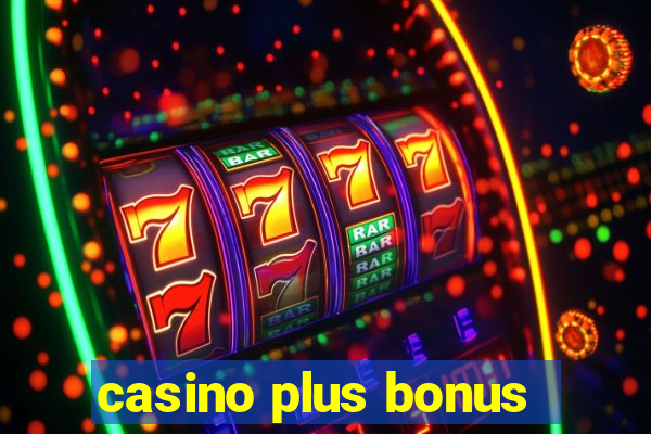 casino plus bonus