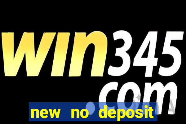 new no deposit bonus casino