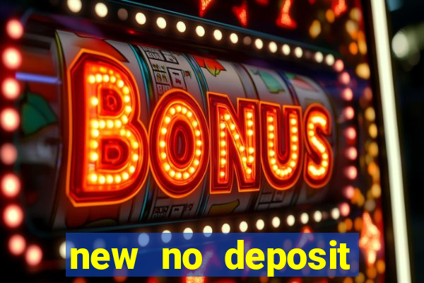 new no deposit bonus casino