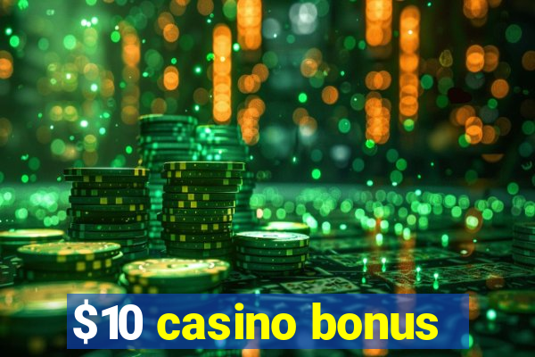 $10 casino bonus