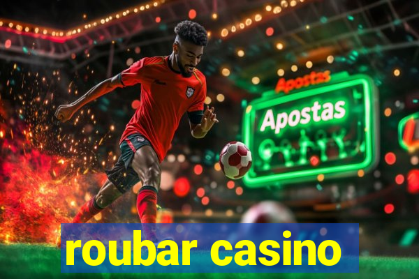 roubar casino