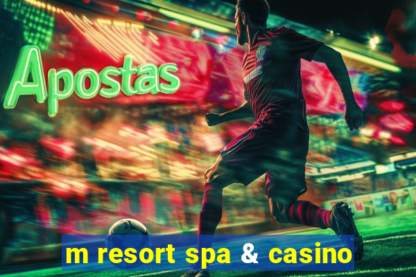 m resort spa & casino