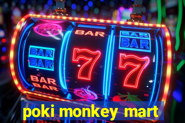 poki monkey mart