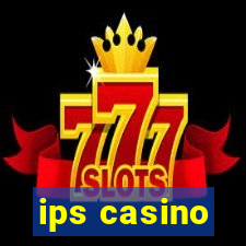 ips casino