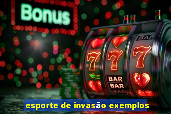 esporte de invasão exemplos