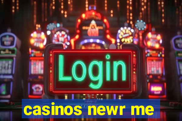 casinos newr me