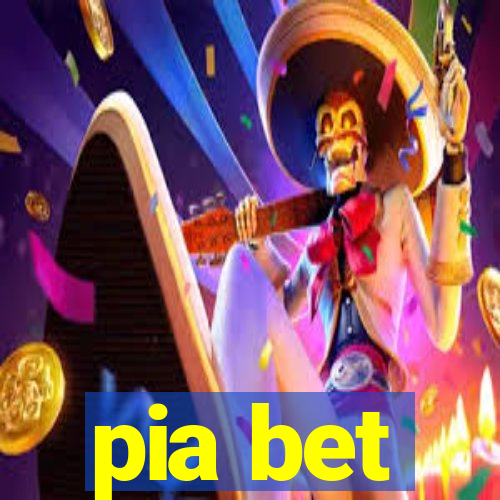 pia bet