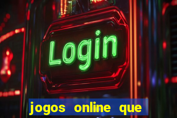 jogos online que dá dinheiro de verdade