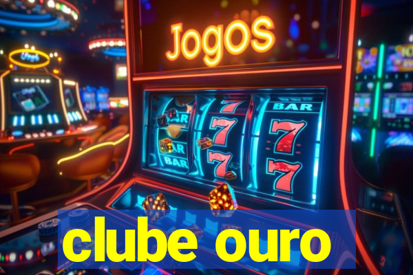 clube ouro