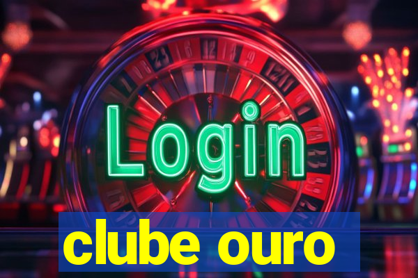 clube ouro