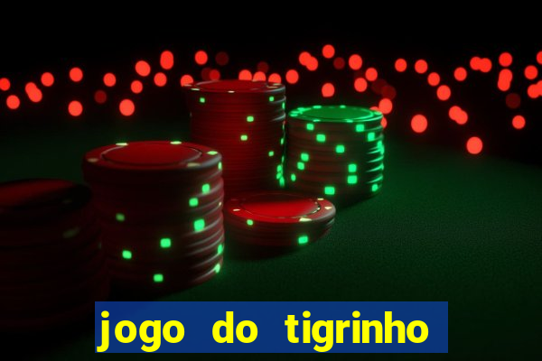 jogo do tigrinho teste grátis