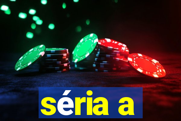 séria a