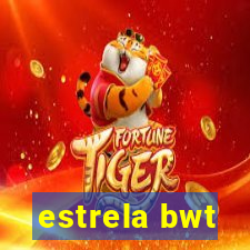 estrela bwt