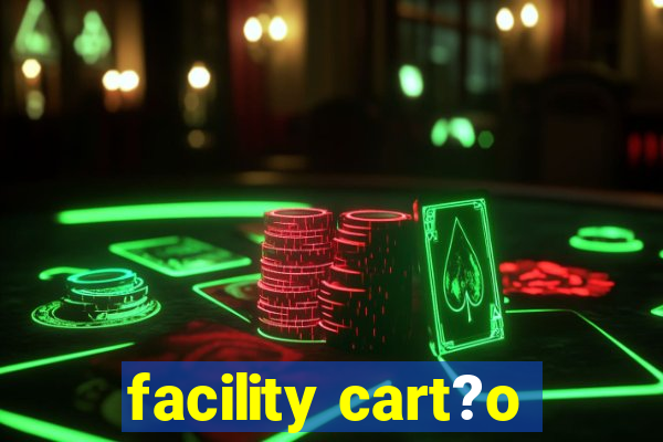 facility cart?o