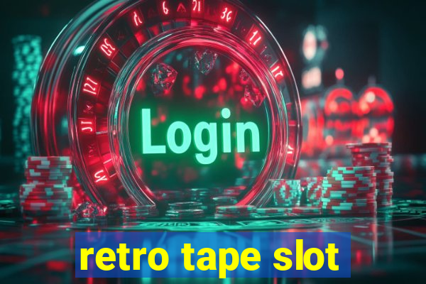 retro tape slot