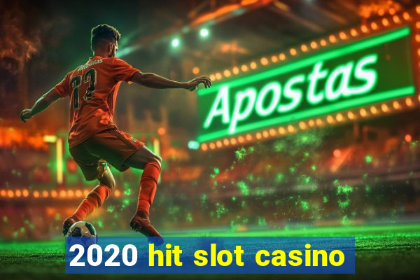 2020 hit slot casino