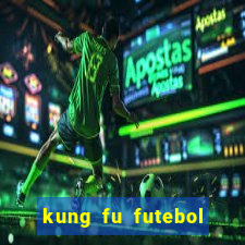 kung fu futebol clube onde assistir