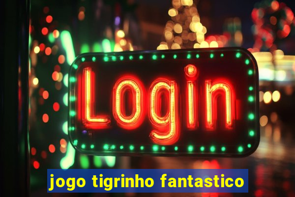 jogo tigrinho fantastico