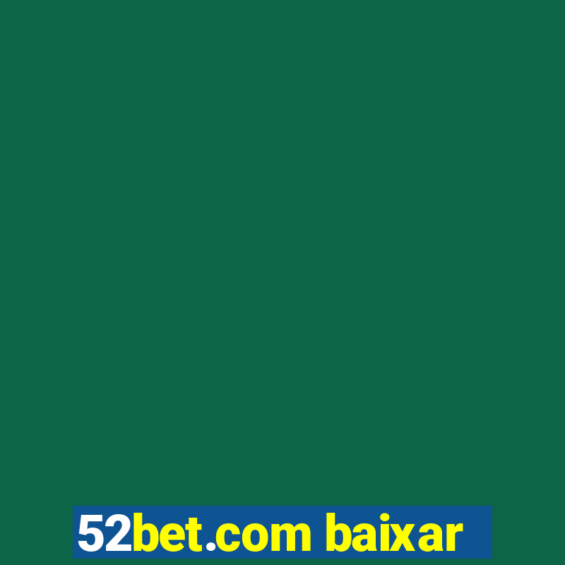 52bet.com baixar