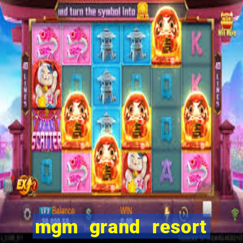 mgm grand resort and casino