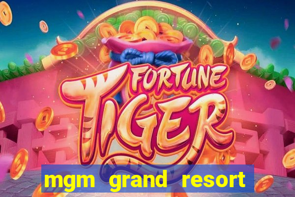 mgm grand resort and casino