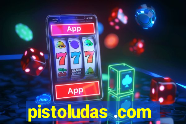 pistoludas .com