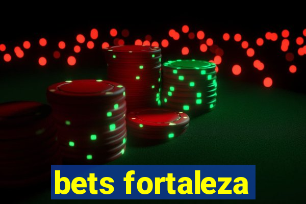 bets fortaleza