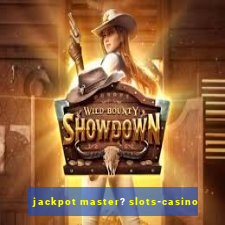 jackpot master? slots-casino