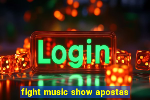 fight music show apostas