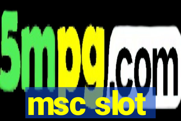 msc slot