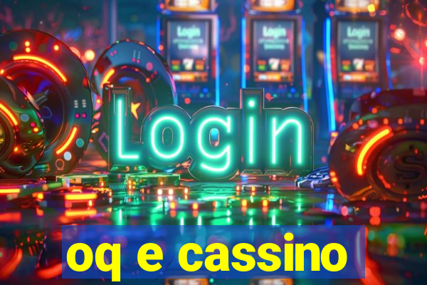 oq e cassino