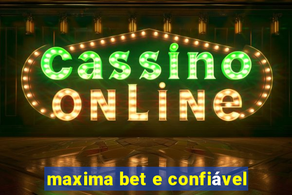 maxima bet e confiável