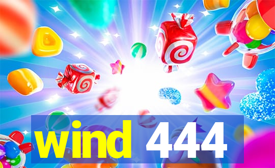 wind 444