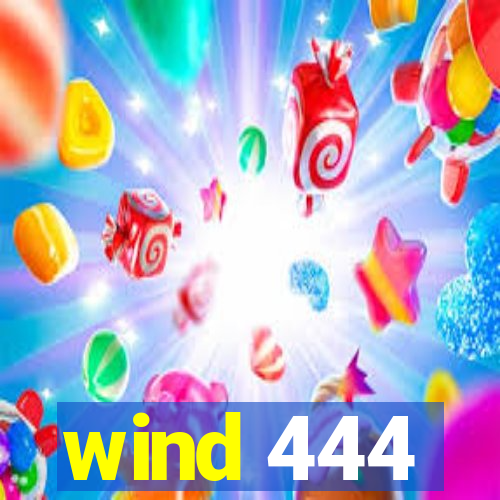 wind 444