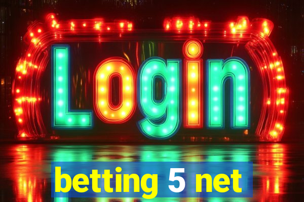 betting 5 net