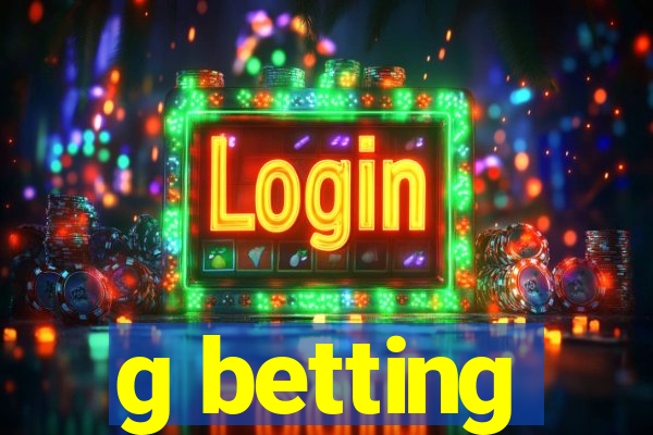 g betting