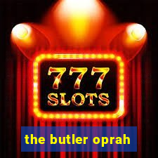 the butler oprah