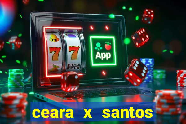 ceara x santos onde assistir