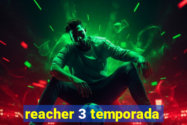 reacher 3 temporada