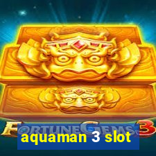 aquaman 3 slot