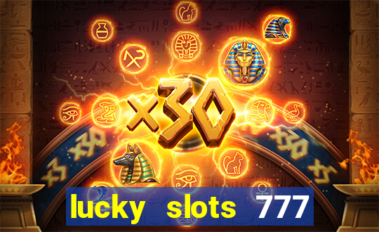 lucky slots 777 cassino online