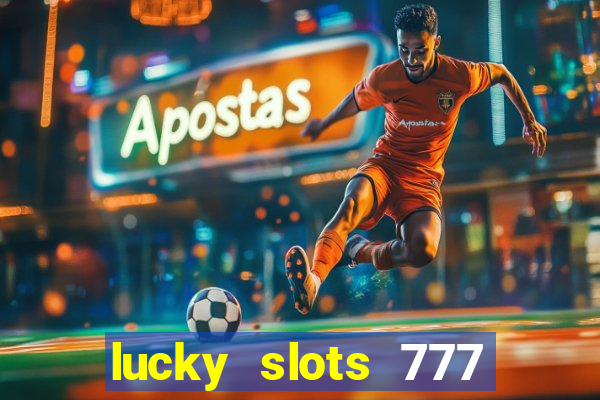 lucky slots 777 cassino online